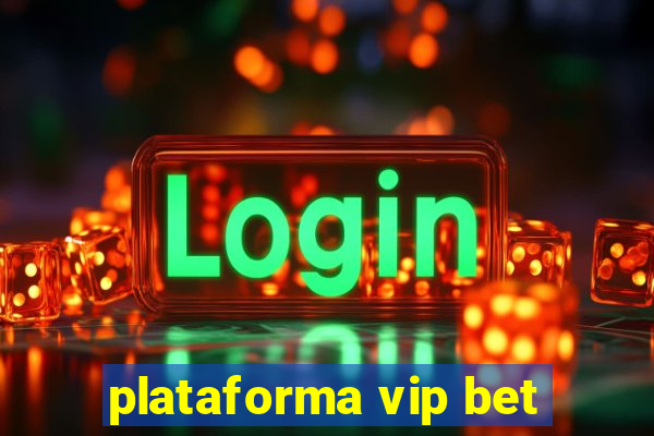 plataforma vip bet